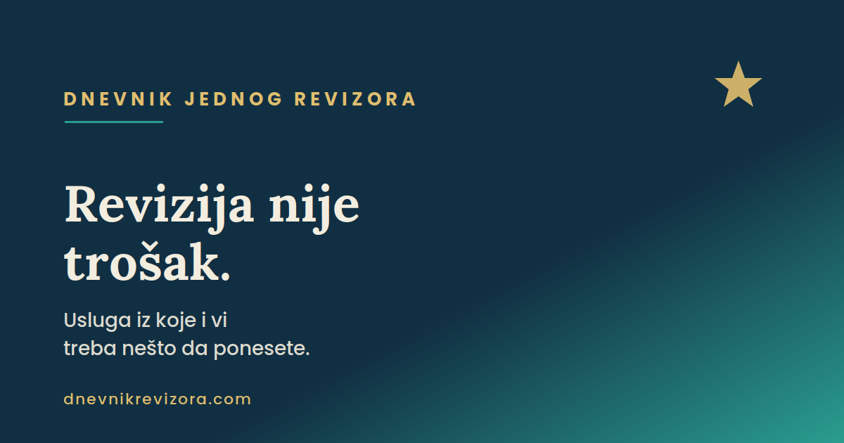 Revizija nije trošak. To je usluga iz koje treba nešto da ponesete.